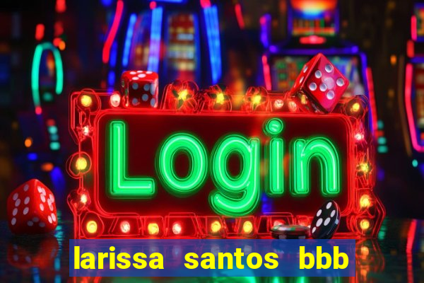 larissa santos bbb 23 pelada